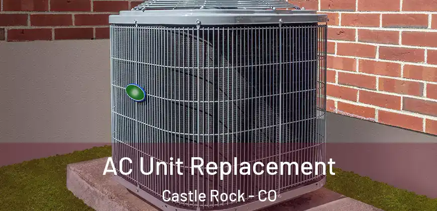  AC Unit Replacement Castle Rock - CO