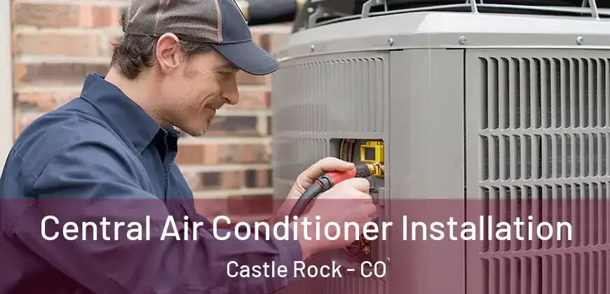  Central Air Conditioner Installation Castle Rock - CO