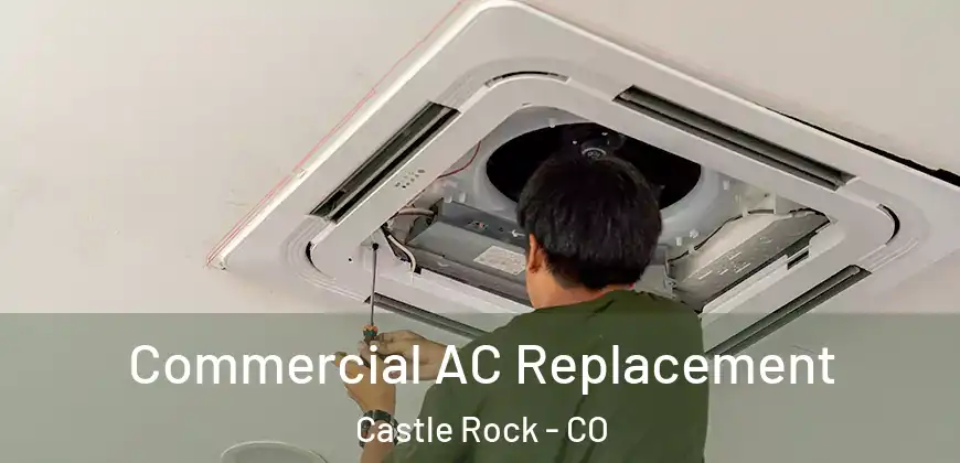  Commercial AC Replacement Castle Rock - CO
