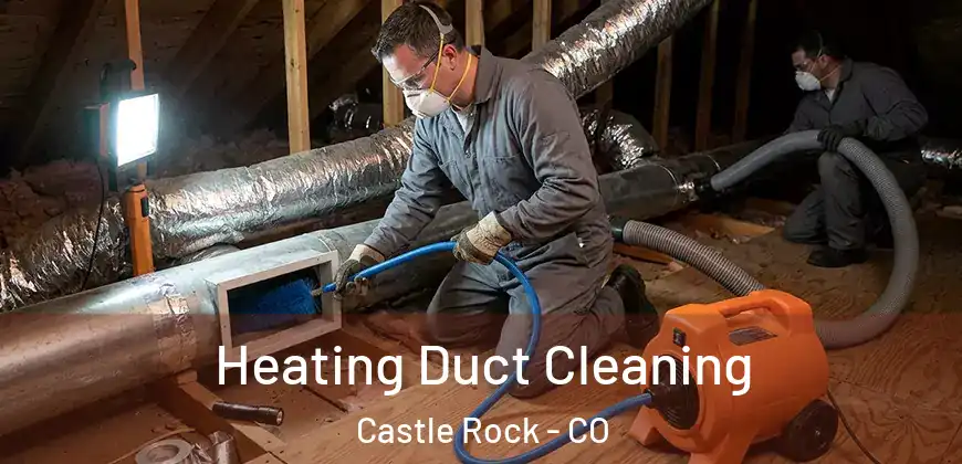 Heating Duct Cleaning Castle Rock - CO