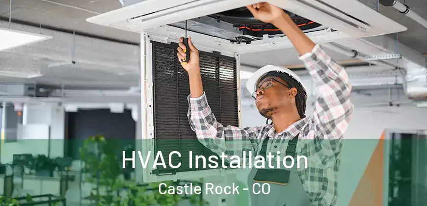  HVAC Installation Castle Rock - CO