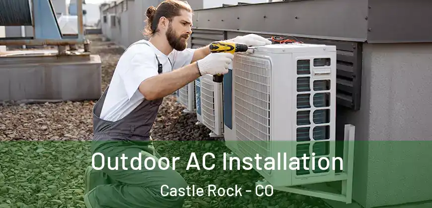  Outdoor AC Installation Castle Rock - CO